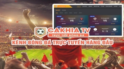 Cakhiatv - kênh bóng đá trực tiếp đỉnh cao và ổn định
